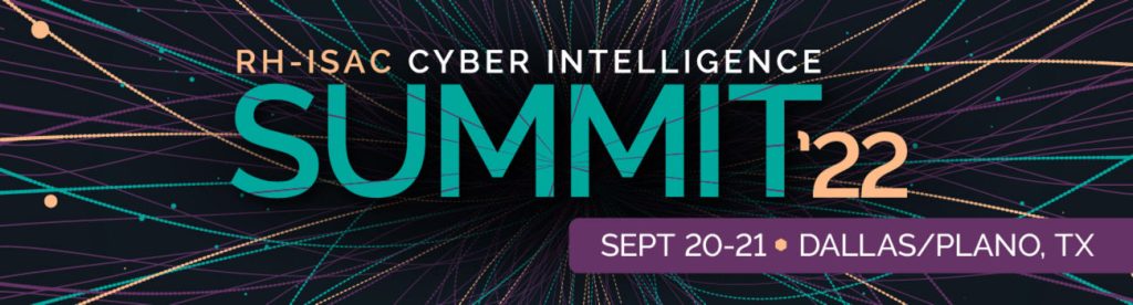 RH-ISAC Cyber Intelligence Summit Sept. 2021 Dallas, TX